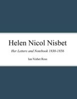 Helen Nicol Nisbet: Her Letters and Notebook  1830-1856