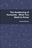 The Awakening of Humanity:  What You Need to Know