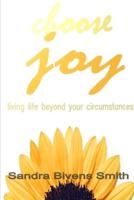 Choose Joy: living life beyond your circumstances