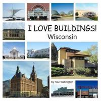 I Love Buildings! Wisconsin