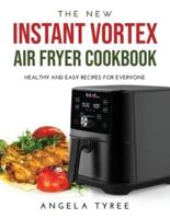 THE NEW INSTANT VORTEX AIR FRYER COOKBOOK: HEALTHY AND EASY RECIPES FOR EVERYONE