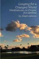Longing for a Changed World: Meditations on Prayer for Revival