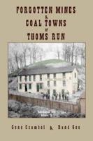 The Forgotten Mines and Coal Towns of Thoms Run