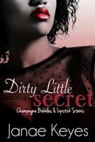 Dirty Little Secret: Champagne Bubbles & Lipstick Stains (Book 2)
