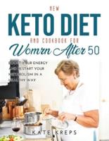 NEW KETO DIET AND COOKBOOK FOR WOMEN AFTER 50: BOOST YOUR ENERGY AND RESTART YOUR METABOLISM IN A HEALTHY WAY