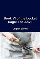 Book VI of the Locket Saga: The Anvil