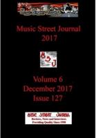 Music Street Journal 2017: Volume 6 - December 2017 - Issue 127 Hardcover Edition