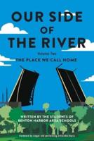 Our Side of the River Volume Two: The Place We Call Home