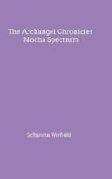 The Archangel Chronicles Mocha Spectrum