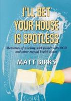 I Bet Your House Is Spotless