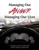 Managing Our Anger, Managing Our Lives (Second Edition)