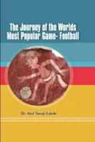 The Journey of the Worlds Most Popular Game- Football