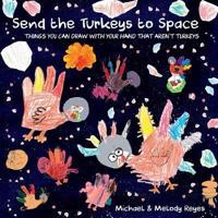 Send the Turkeys to Space:  Things you can draw with your hand that aren't turkeys