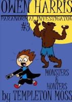 Owen Harris: Paranormal Investigator #3, Monsters and Hunters