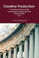 Creative Production: A Functional Fluency Guide for Language Learning App Users, Spanish Edition Vol. I