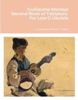 Guillaume Morlaye Second Book of Tablature For Low G Ukulele