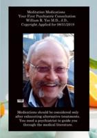 Meditation Medications Your First Psychiatric Consultation William R. Yee M.D., J.D., Copyright Applied for 08/31/2019