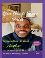 You Got to Have Faith (Part 1) Book & Screenplay by Its Marcus Jams A.K.A. Marcus Anthony Moore