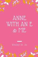 ANNE WITH AN E & ME