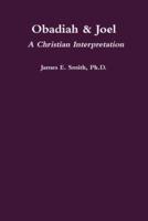Obadiah & Joel: A Christian Interpretation
