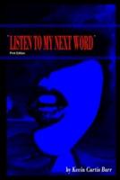 " LISTEN TO MY NEXT WORD " print edition