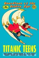 Guardians of the Golden Age: Titanic Teens