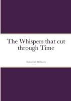 The Whispers That Cut Through Time