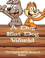A Dog Eat Dog World " ?The Puppies and the Backyard Bullies?