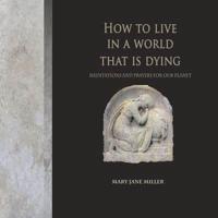 How to Live in a World That Is Dying