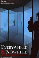 Everywhere and Nowhere: Book II of the Godmaker Trilogy