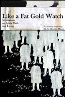 2nd Edition, Like a Fat Gold Watch: Meditations on Sylvia Plath and Living