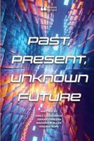 Past, Present, Unknown Future
