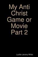 My Anti Christ Game or Movie Part Two