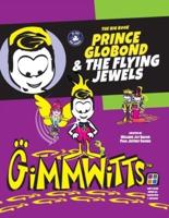 Gimmwitts: The Big Book - Prince Globond & The Flying Jewels (PAPERBACK-MODERN version)