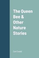 The Queen Bee & Other Nature Stories