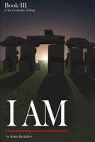 I Am: Book III of the Godmaker Trilogy