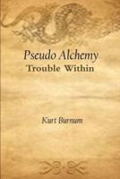 Pseudo Alchemy Trouble Within