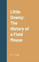 Little Downy: The History of a Field Mouse