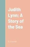 Judith Lynn; A Story of the Sea
