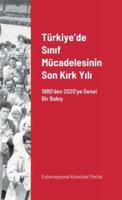 Türkiye'de Sınıf Mücadelesinin Son Kırk Yılı: 1980'den 2020'ye Genel Bir Bakış