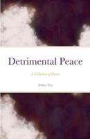 Detrimental Peace: A Collection of Poems