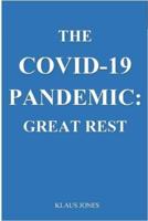 THE COVID-19 PANDEMIC:. GREAT REST