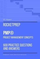 RocketPrep PMP Project Management Concepts: 600 Practice Questions and Answers: Dominate Your Certification Exam