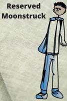 Reserved Moonstruck