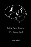Mind Over Matter: Why Dancers Excel
