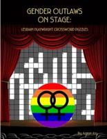 GENDER OUTLAWS ON STAGE: Lesbian Playwright Crossword Puzzles