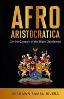 Afro-Aristocratica: On the Concern of the Black Gentleman