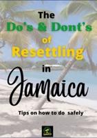 The Do's & Don'ts of Resettling in Jamaica: Tips on how to do so safely