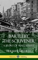 Bartleby, the Scrivener: A Story of Wall Street (Hardcover)
