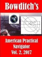 Bowditch's, Vol. 2, (2017): American Practical Navigator: Epitome of Navigation